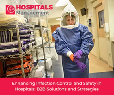Enhancing Infection Control and Safety in Hospitals: B2B Solutions and Strategies