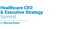 Healthcare CEO & Executive Strategy Summit 2026
